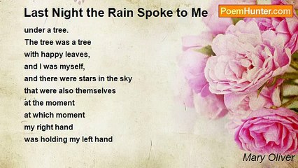 Mary Oliver - Last Night the Rain Spoke to Me