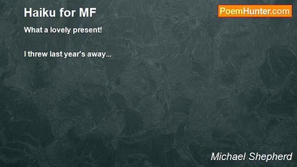 Michael Shepherd - Haiku for MF