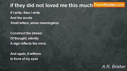 A.R. Brixton - if they did not loved me this much