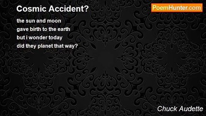 Chuck Audette - Cosmic Accident?