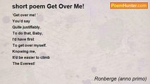 Ronberge (anno primo) - short poem Get Over Me!