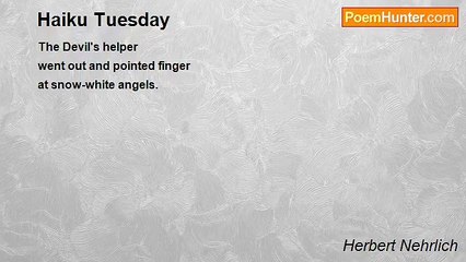 Herbert Nehrlich - Haiku Tuesday