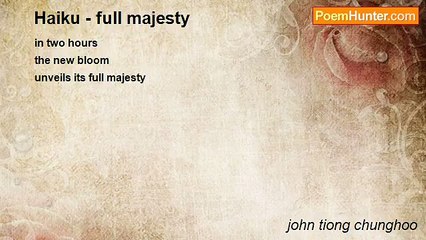 john tiong chunghoo - Haiku - full majesty