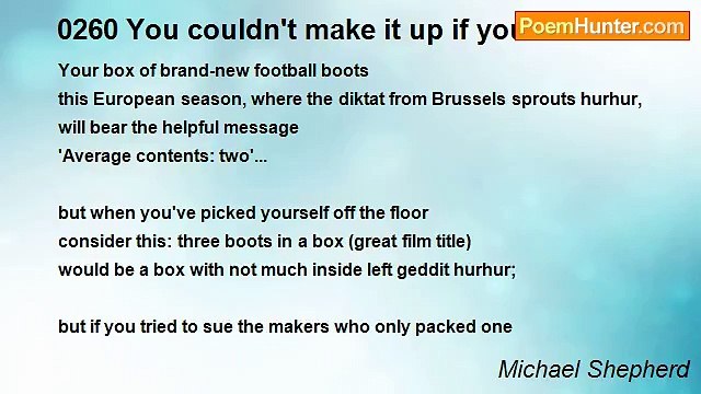 Michael Shepherd - 0260 You couldn't make it up if you tried..