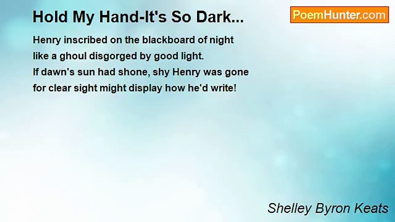 Shelley Byron Keats - Hold My Hand-It's So Dark...