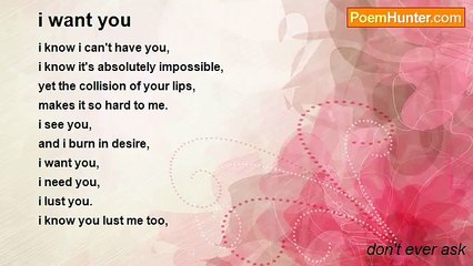 don't ever ask - i want you