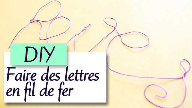 Faire des lettres modelées en fil de fer - Tuto/DIY déco