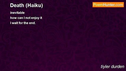 tiyler durden - Death (Haiku)