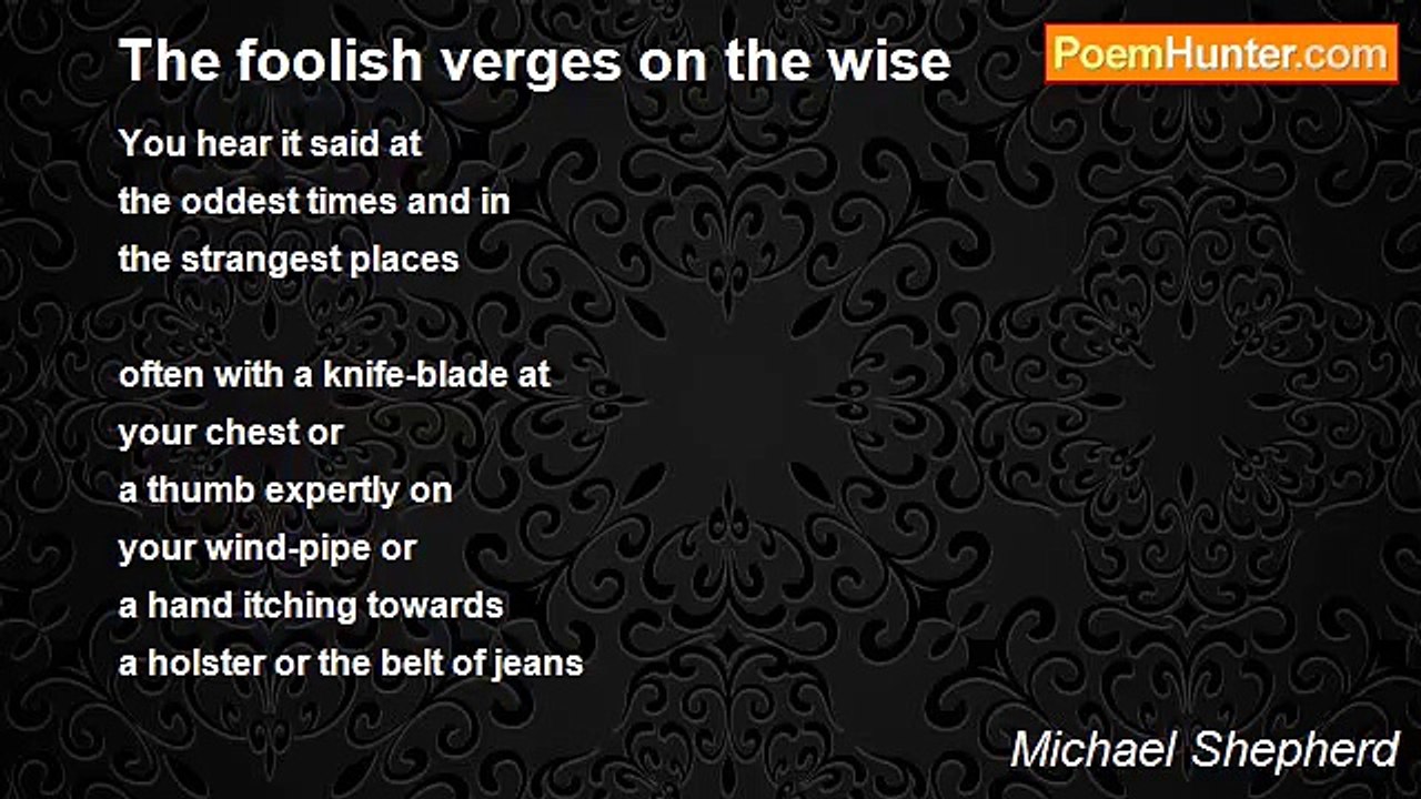 Michael Shepherd - The foolish verges on the wise