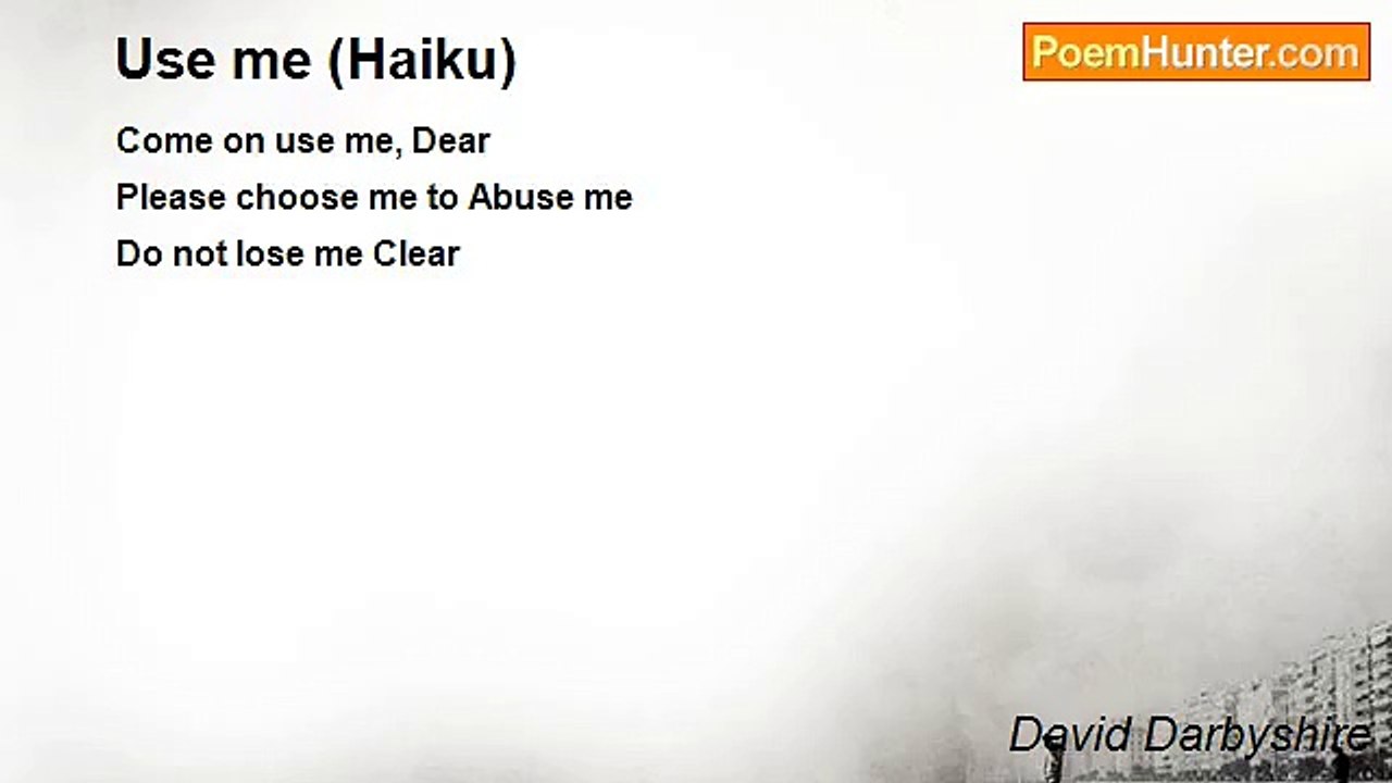 David Darbyshire - Use me (Haiku)
