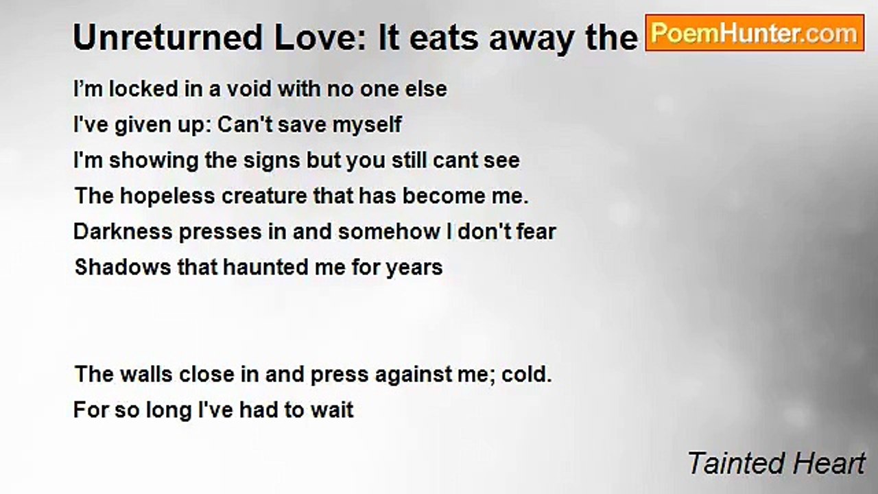 Tainted Heart - Unreturned Love: It eats away the soul
