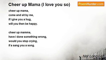 Not Long Left - Cheer up Mama (I love you so)