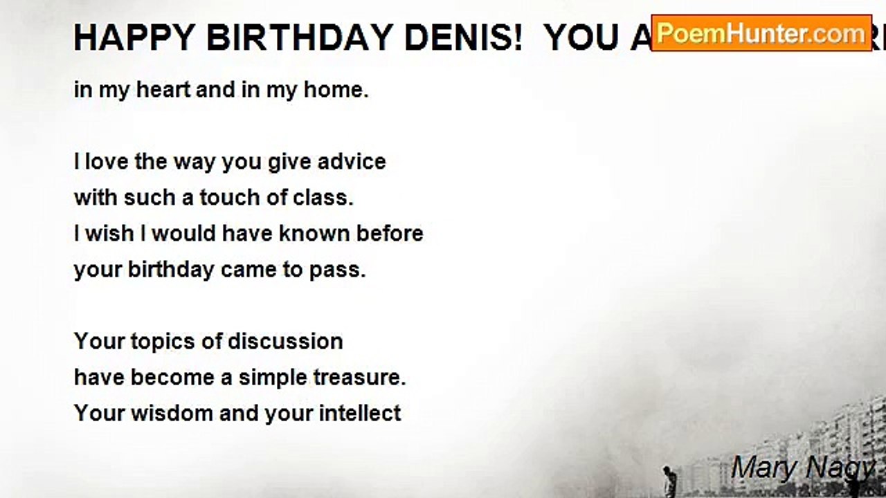 Mary Nagy - HAPPY BIRTHDAY DENIS!  YOU ARE WONDERFUL!