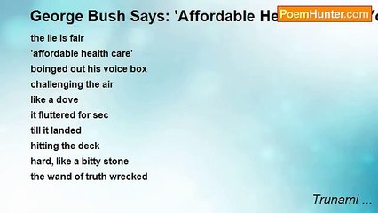 Trunami ... - George Bush Says: 'Affordable Health Care is Yours'