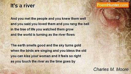 Charles M. Moore - It's a river