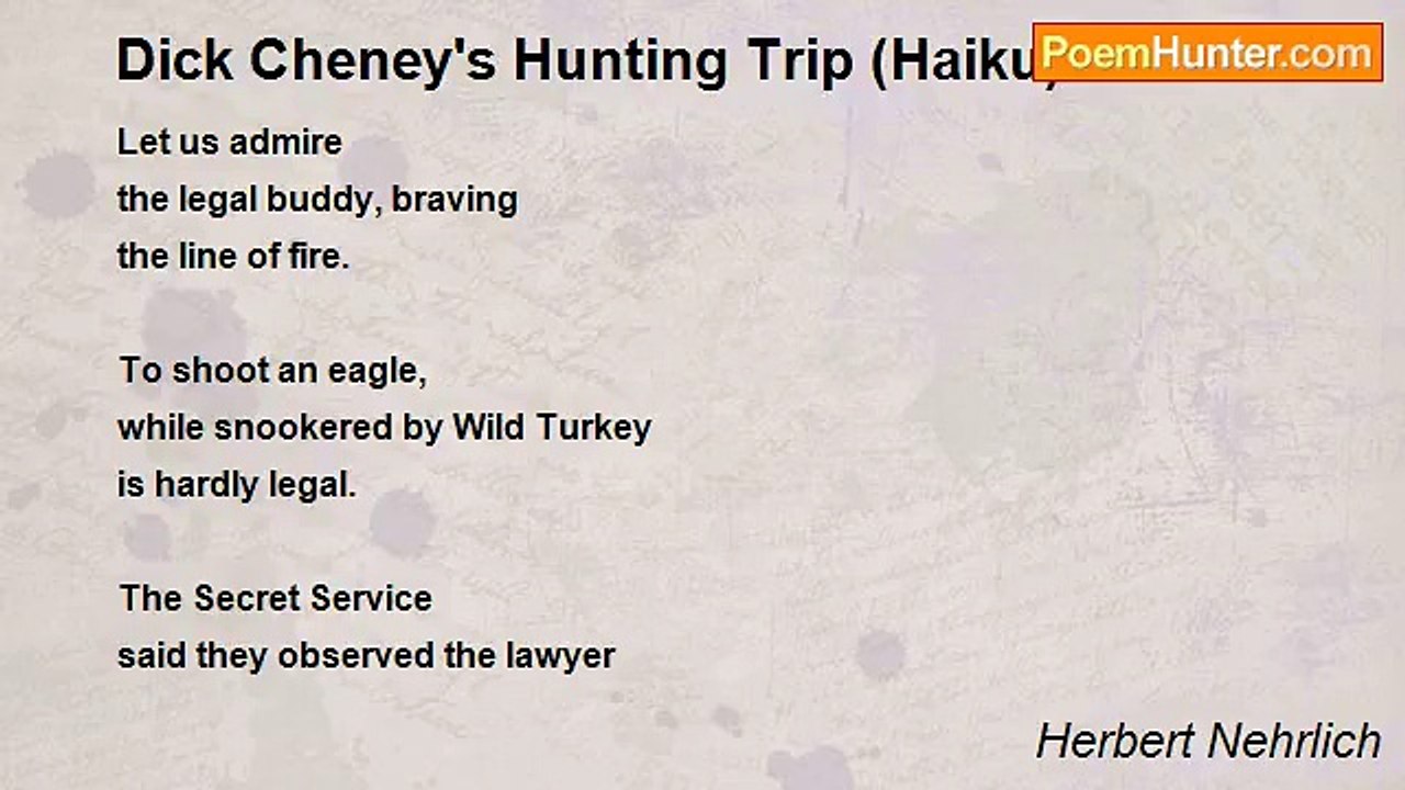 Herbert Nehrlich - Dick Cheney's Hunting Trip (Haiku)