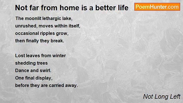 Not Long Left - Not far from home is a better life