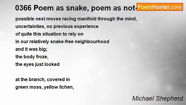 Michael Shepherd - 0366 Poem as snake, poem as not-snake