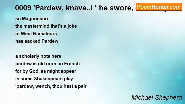 Michael Shepherd - 0009 'Pardew, knave..! ' he swore, curbishly...