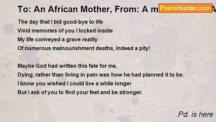 .Pd. is here - To: An African Mother, From: A malnourished African Child