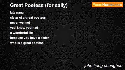 john tiong chunghoo - Great Poetess (for sally)