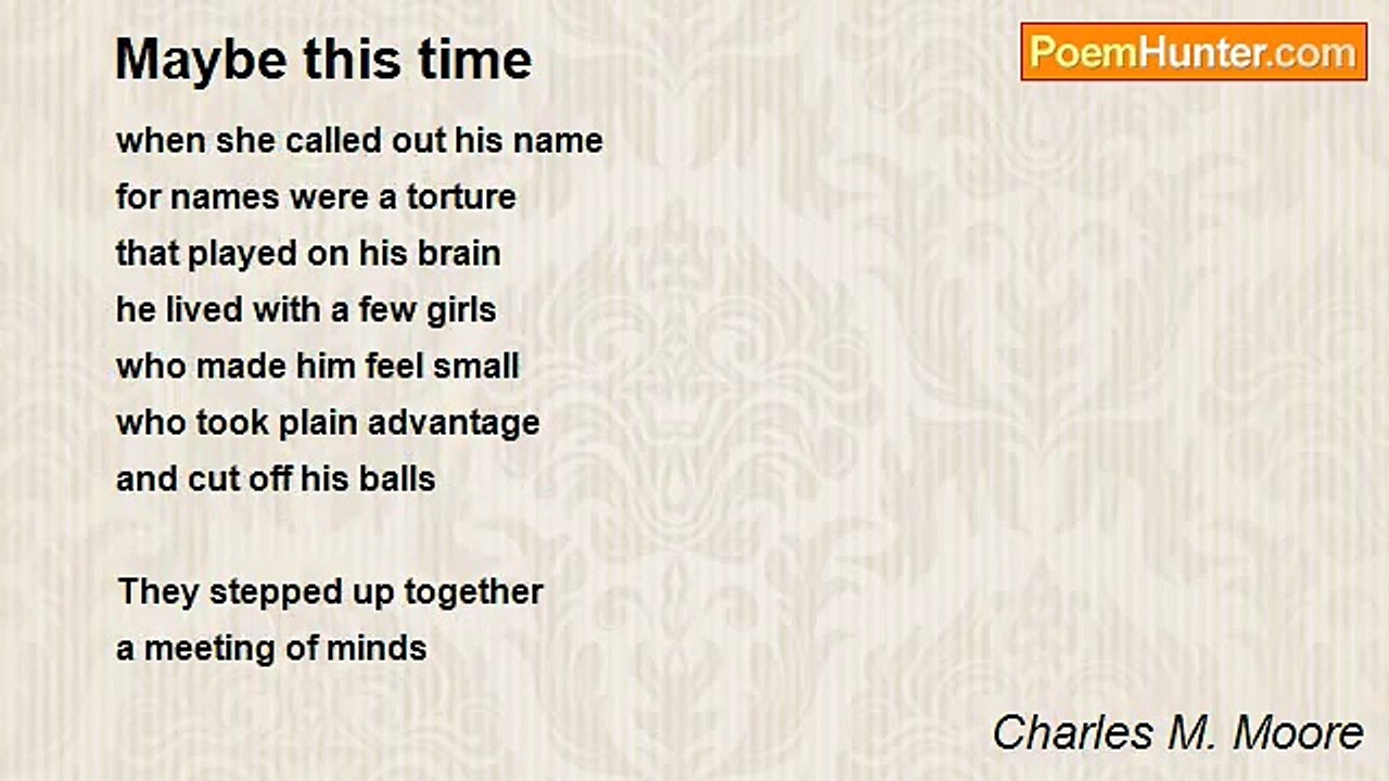 Charles M. Moore - Maybe this time