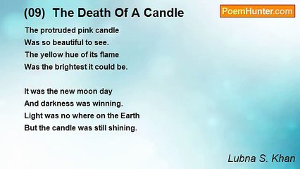 Lubna S. Khan - (09)  The Death Of A Candle