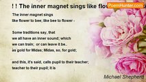 Michael Shepherd - ! ! The inner magnet sings like flower to bee, like bee to flower