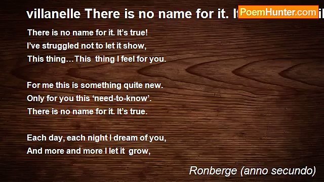 Ronberge (anno secundo) - villanelle There is no name for it. It’s true! - A Villanelle