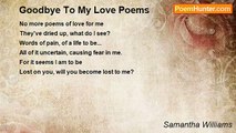 Samantha Williams - Goodbye To My Love Poems