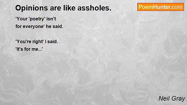 Neil Gray - Opinions are like assholes.