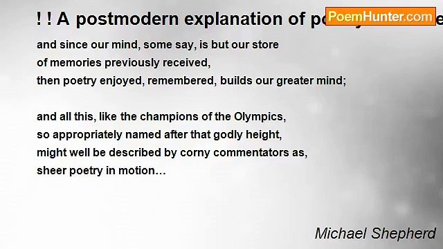Michael Shepherd - ! ! A postmodern explanation of poetry: for Mike who asked
