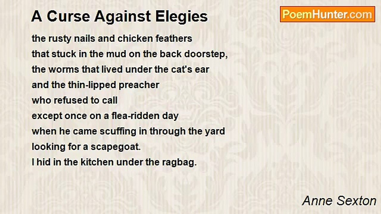 Anne Sexton - A Curse Against Elegies