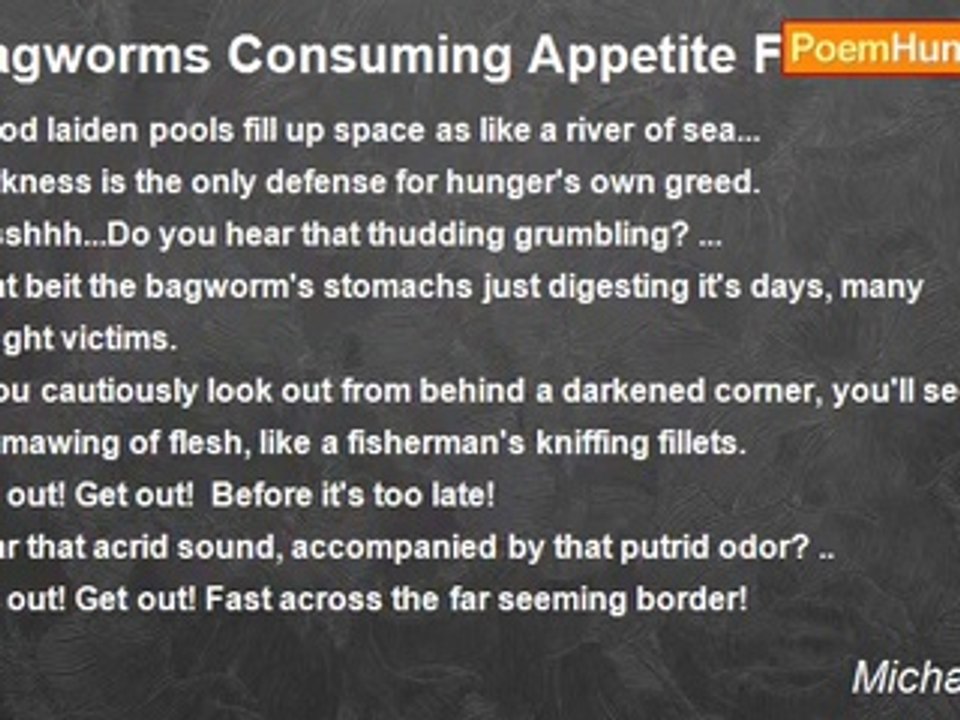 Michael Gale - Bagworms Consuming Appetite For Human Flesh, Is Honestly Fresh.