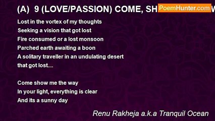 Renu Rakheja a.k.a Tranquil Ocean - (A)  9 (LOVE/PASSION) COME, SHOW ME THE WAY