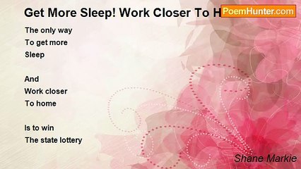 Shane Markie - Get More Sleep! Work Closer To Home!