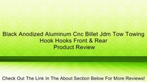Black Anodized Aluminum Cnc Billet Jdm Tow Towing Hook Hooks Front & Rear Review