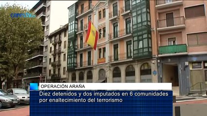 Diez detenidos y dos imputados en 6 comunidades por enaltecimiento del terrorismo
