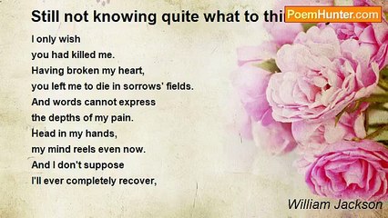 William Jackson - Still not knowing quite what to think of you.