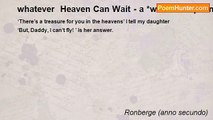 Ronberge (anno secundo) - whatever  Heaven Can Wait - a *whatever* poem heaven heaven heaven heaven