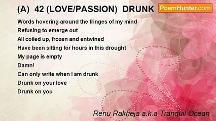 Renu Rakheja a.k.a Tranquil Ocean - (A)  42 (LOVE/PASSION)  DRUNK