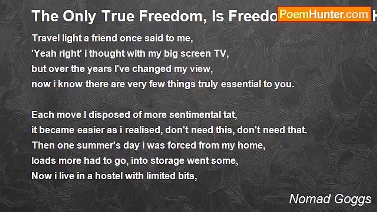 Nomad Goggs - The Only True Freedom, Is Freedom From The Heart's Desires.