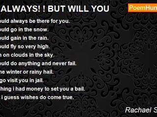 Rachael Springer - ! ! ALWAYS! ! BUT WILL YOU