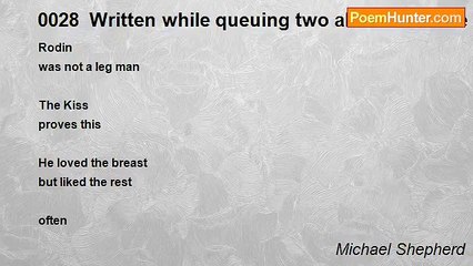 Michael Shepherd - 0028  Written while queuing two abreast for the Rodin exhibition