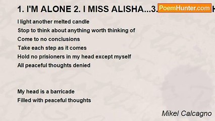 Mikel Calcagno - 1. I'M ALONE 2. I MISS ALISHA...3.COMMENT THIS! ! ! !