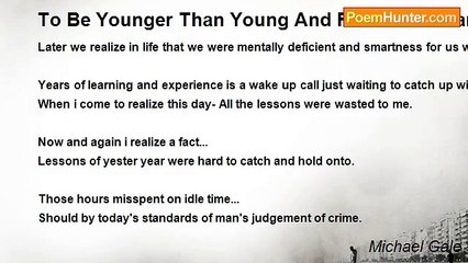 Michael Gale - To Be Younger Than Young And Free-er At Heart And Mostly Smart.
