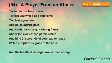 David S Dennis - (94)   A Prayer From an Atheist
