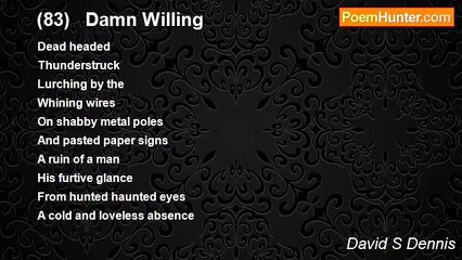 David S Dennis - (83)   Damn Willing