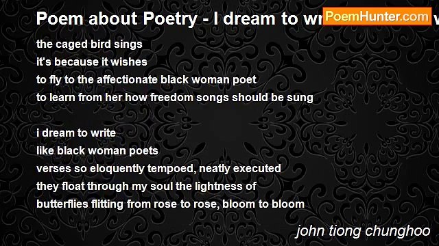 john tiong chunghoo - Poem about Poetry - I dream to write like black woman poets