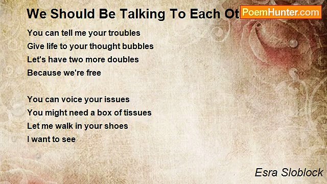 Esra Sloblock - We Should Be Talking To Each Other